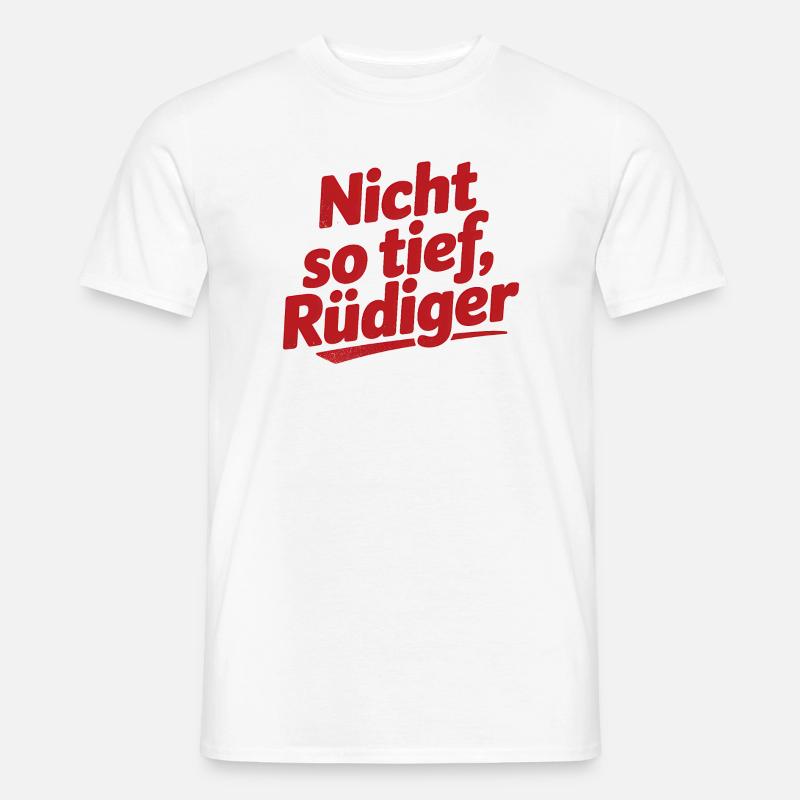 Not so deep, Rüdiger! - German memes - Men's T-Shirt - white