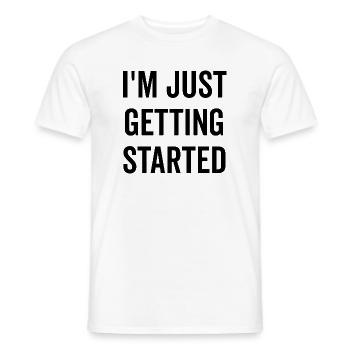 I’m Just Getting Started - Men's T-Shirt - white - Front - AI Model Male 178 dark (178cm)
