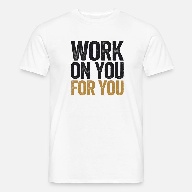 Inspirierende Motivationsarbeit an dir - Männer T-Shirt - Weiß