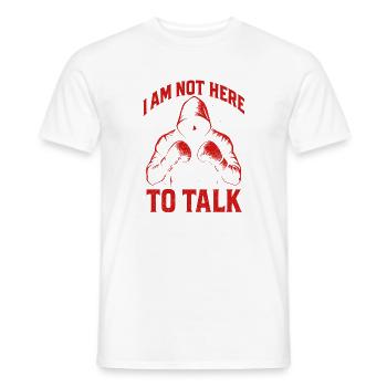 I'm not here to talk - Men's T-Shirt - white - Front - AI Model Male 178 dark (178cm)