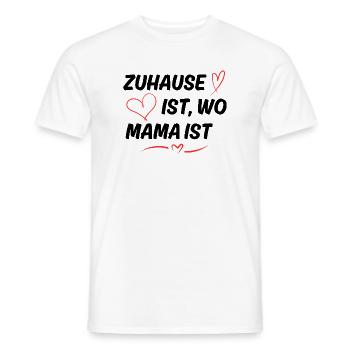 Zuhause ist wo Mama ist Spruch - Männer T-Shirt - Weiß - Vorne - AI Model Male 178 dark (178cm)