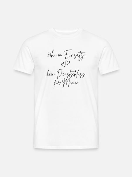 24h Einsatz - kein Dienstschluss für Mama - Männer T-Shirt - Weiß