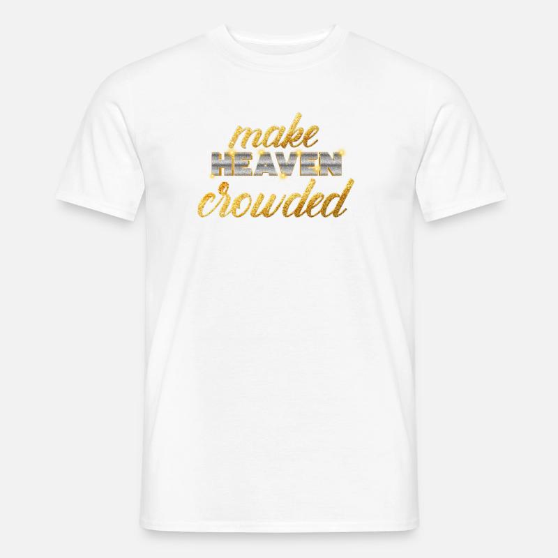 Make Heaven Crowded Glaube Design - Männer T-Shirt - Weiß