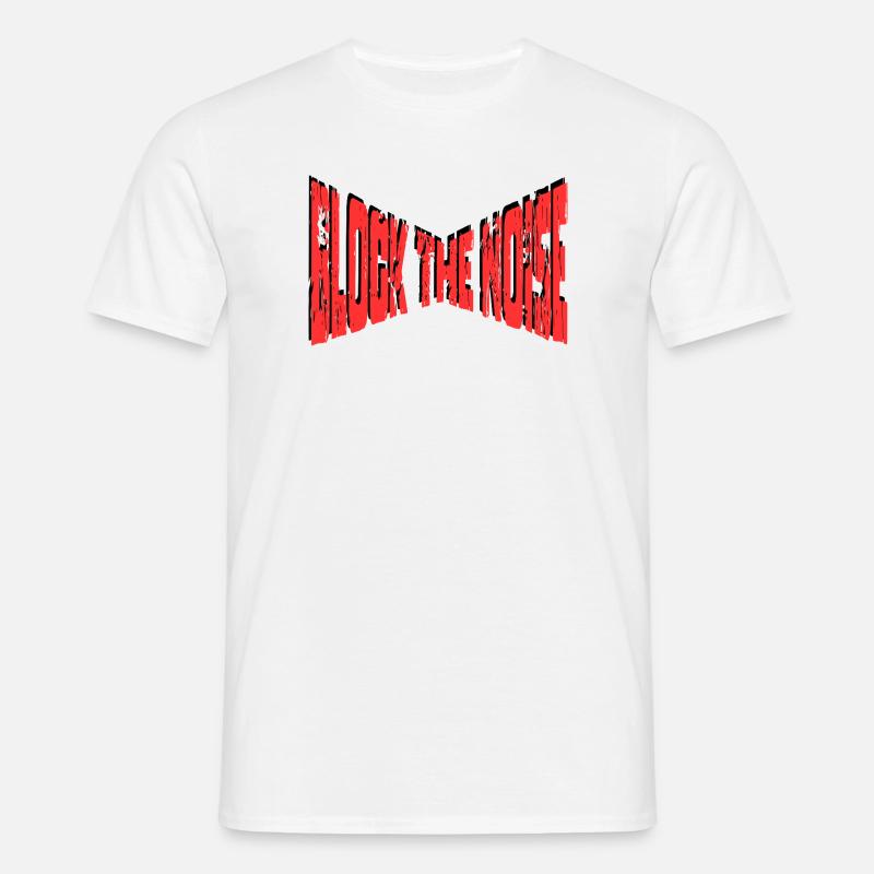 Block The Noise - Statement - Men's T-Shirt - white