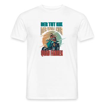 He doesn't do anything, he just wants to drive a quad bike, quad driver - Men's T-Shirt - white - Front - AI Model Male 178 dark (178cm)