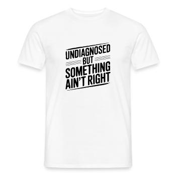 Nicht diagnostiziert, aber irgendetwas stimmt nicht - Männer T-Shirt - Weiß - Vorne - AI Model Male 178 dark (178cm)