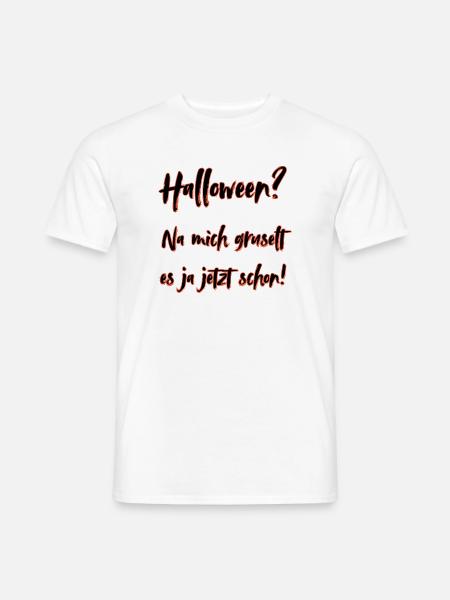 Halloween Spruch na mich gruselt es ja jetzt schon - Männer T-Shirt - Weiß