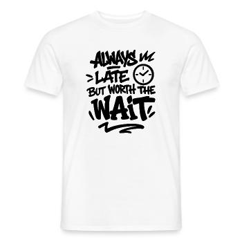 Always Late But Worth The Wait - unpunctuality - Men's T-Shirt - white - Front - AI Model Male 178 dark (178cm)