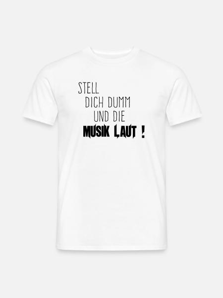 Dich Dumm Musik Laut - Männer T-Shirt - Weiß