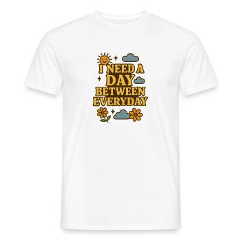 I Need a Day Between Everyday Funny Saying - Men's T-Shirt - white - Front - AI Model Male 178 dark (178cm)