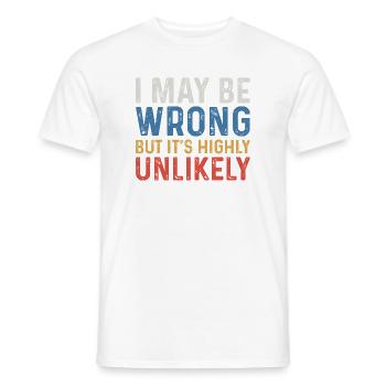 I May Be Wrong But It's Highly Unlikely - Men's T-Shirt - white - Front - AI Model Male 178 dark (178cm)