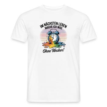 IM NACHSTEN LEBEN MACHE ICH WAS Ohne Wecker! - Männer T-Shirt - Weiß - Vorne - AI Model Male 178 dark (178cm)