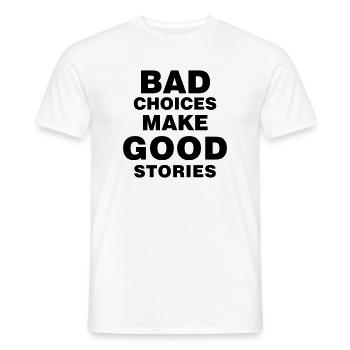 bad_choices_make_good_stories - T-shirt homme - blanc - Devant - AI Model Male 178 dark (178cm)