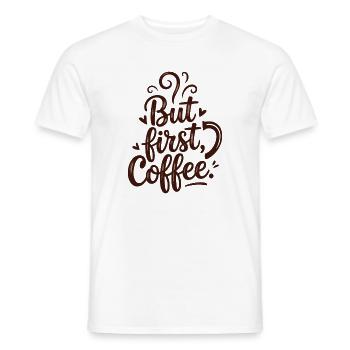 But First Coffee Kaffee Spruch für Morgenmuffel - Männer T-Shirt - Weiß - Vorne - AI Model Male 178 dark (178cm)