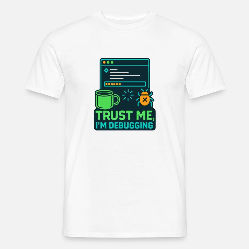 Lustiges IT Design – Trust me, I’m debugging - Männer T-Shirt - Weiß