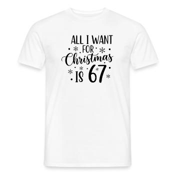 All I Want For Christmas Is 67 - Men's T-Shirt - white - Front - AI Model Male 178 dark (178cm)