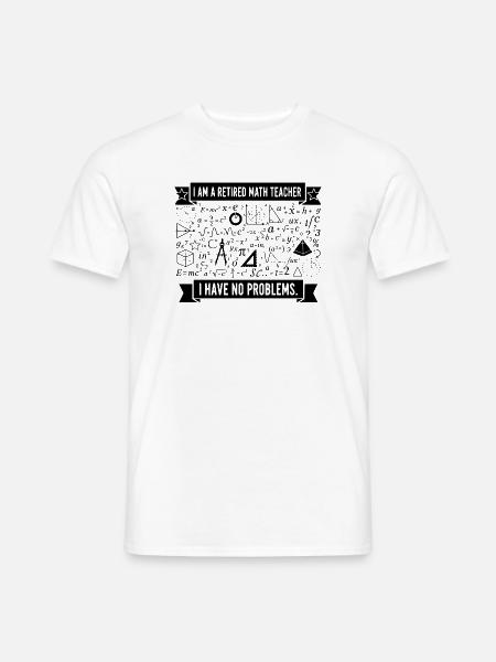 Retired Math Teacher Humor - Men's T-Shirt - white