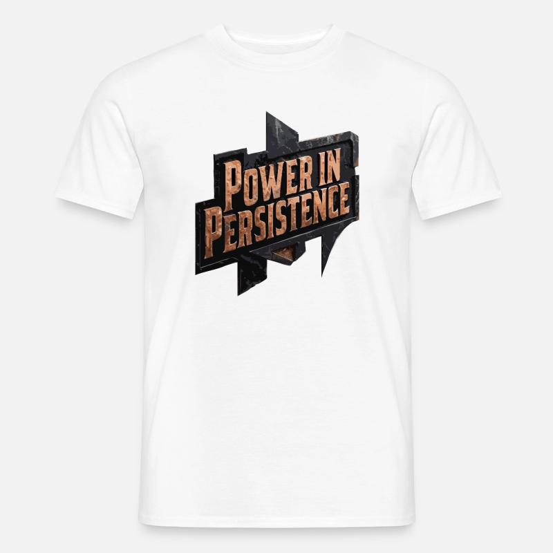 Kraft in der Persistenz - Männer T-Shirt - Weiß