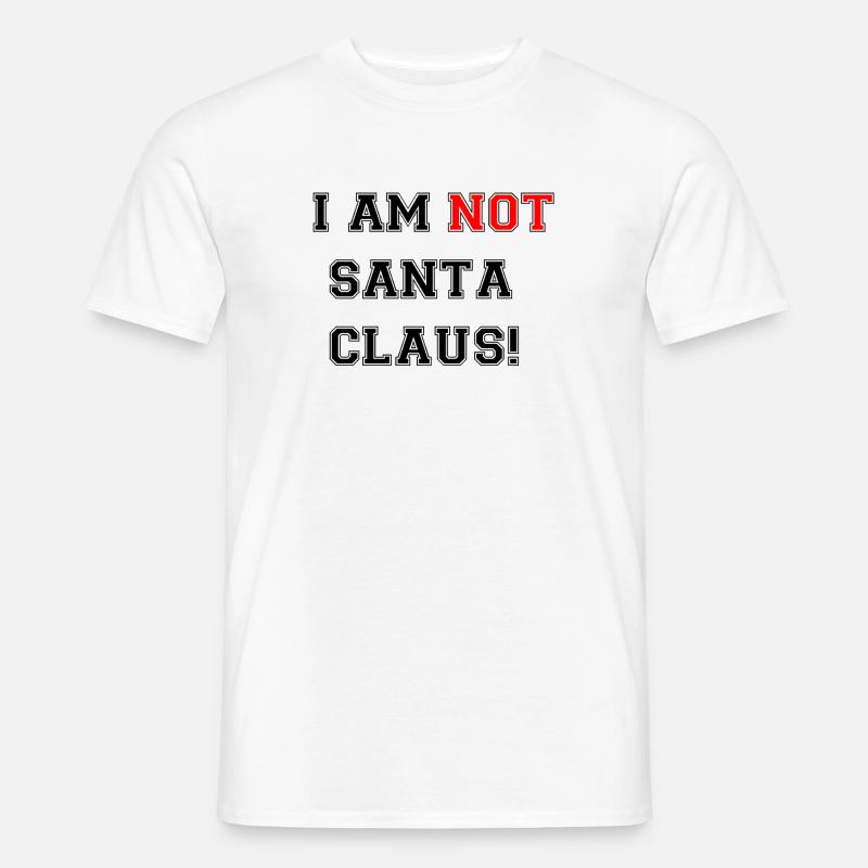 Ich bin nicht der Weihnachtsmann! - Männer T-Shirt - Weiß