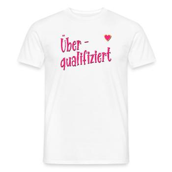 Überqualifiziert Job Karriere - Männer T-Shirt - Weiß - Vorne - AI Model Male 178 dark (178cm)