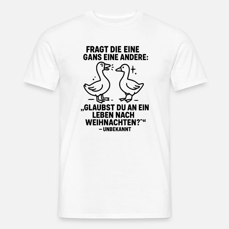 gans weihnachten witz leben danach - Männer T-Shirt - Weiß