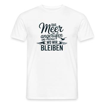 Das Meer Hat Angerufen Und Gefragt Wo Wir Bleiben - Männer T-Shirt - Weiß - Vorne - AI Model Male 178 dark (178cm)