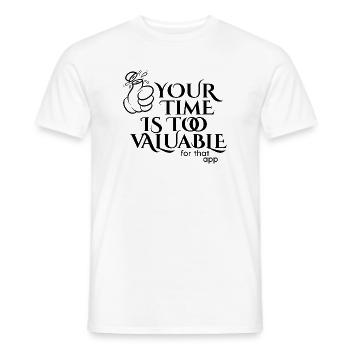 Your time is too valuable - Men's T-Shirt - white - Front - AI Model Male 178 dark (178cm)