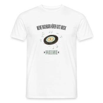Meine Nachbarn hören gute Musik – Meine - Männer T-Shirt - Weiß - Vorne - AI Model Male 178 dark (178cm)