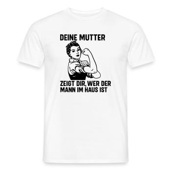 Mann im Haus deine Mutter - Männer T-Shirt - Weiß - Vorne - AI Model Male 178 dark (178cm)