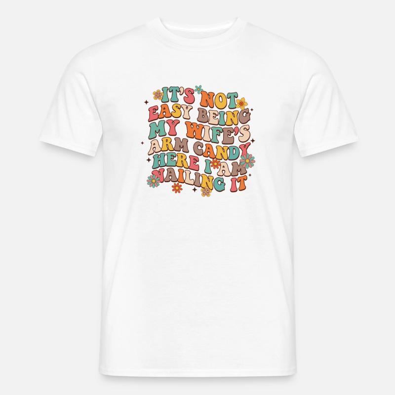 Arm Candy Humor – Ehefrau Spruch - Männer T-Shirt - Weiß
