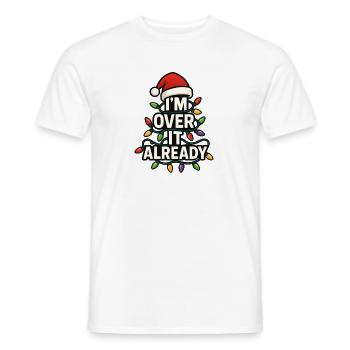 I'm already sick of it! Subtle Christmas humbug - Men's T-Shirt - white - Front - AI Model Male 178 dark (178cm)