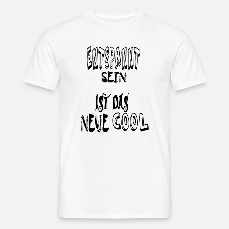 Entspannt sein, cool. Spruch Text  - Männer T-Shirt - Weiß