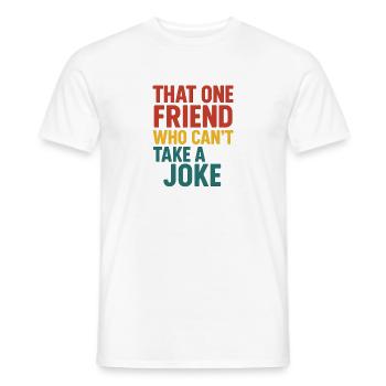 Cet ami ne sait pas prendre une blague - T-shirt homme - blanc - Devant - AI Model Male 178 dark (178cm)
