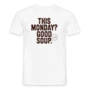 This Monday Good Soup Meme Spruch Montag - Men's T-Shirt - white - Front - AI Model Male 178 dark (178cm)