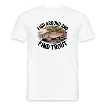 Fischen Sie herum und finden Sie Forellen - Männer T-Shirt - Weiß - Vorne - AI Model Male 178 dark (178cm)