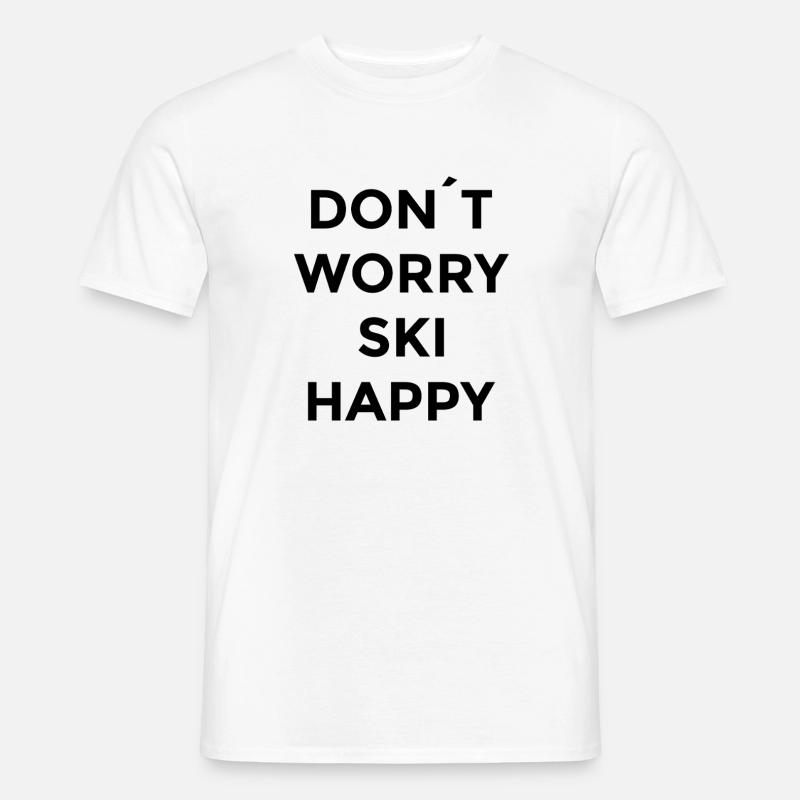 Don’t Worry Ski Happy Style - Männer T-Shirt - Weiß