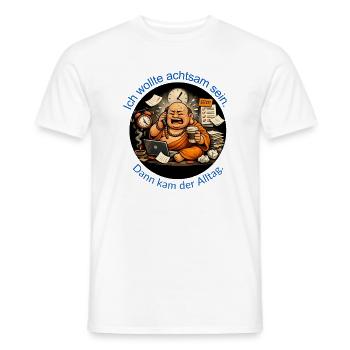 Ich wollte achtsam sein. Dann kam der Alltag. - Männer T-Shirt - Weiß - Vorne - AI Model Male 178 dark (178cm)