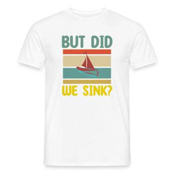 but did we sink Boot spruch  - Männer T-Shirt - Weiß - Vorne - AI Model Male 178 dark (178cm)