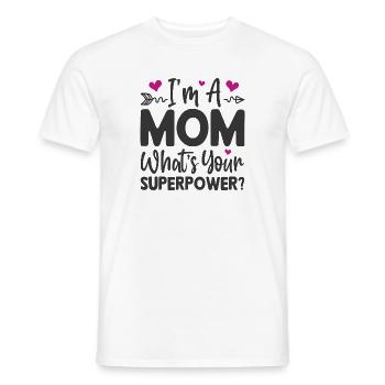 I'm a Mom. What's Your Superpower - Men's T-Shirt - white - Front - AI Model Male 178 dark (178cm)