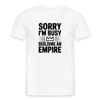 Sorry I'm Busy Building an Empire - Men's T-Shirt - white - Front - AI Model Male 178 dark (178cm)
