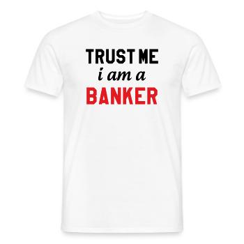 Glaub mir, ich bin Banker - Männer T-Shirt - Weiß - Vorne - AI Model Male 178 dark (178cm)