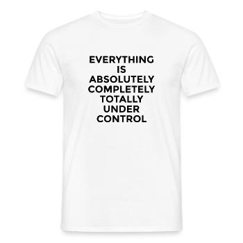 Everything Under Control – Witty Humor Saying - Men's T-Shirt - white - Front - AI Model Male 178 dark (178cm)
