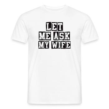 Let Me Ask My Wife Funny Quote - Men's T-Shirt - white - Front - AI Model Male 178 dark (178cm)