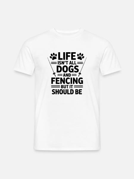 Fechten Sprüche Hunde Lustiges Fechten Geschenk - Männer T-Shirt - Weiß