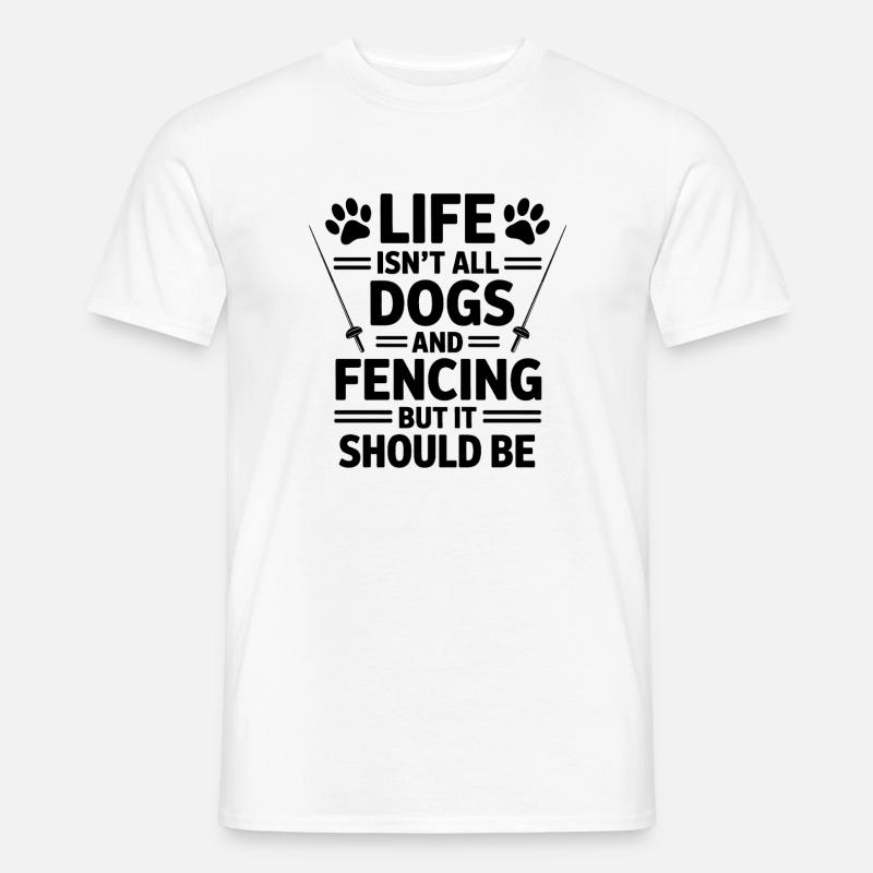 Fechten Sprüche Hunde Lustiges Fechten Geschenk - Männer T-Shirt - Weiß