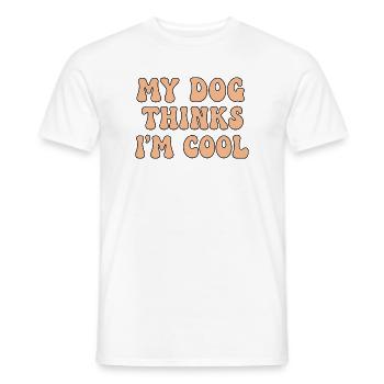 My Dog Thinks I'm Cool – Dog Saying - Men's T-Shirt - white - Front - AI Model Male 178 dark (178cm)