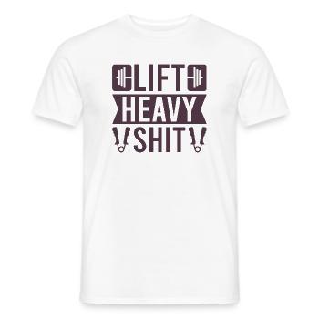 Fitness Motivation Bodybuilder Lift Heavy Shit - Männer T-Shirt - Weiß - Vorne - AI Model Male 178 dark (178cm)