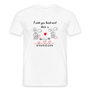 I Wisch You Lived Next Door - Männer T-Shirt - Weiß - Vorne - AI Model Male 178 dark (178cm)