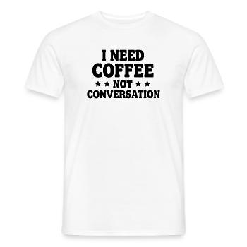 I Need Coffee Not Conversation – Morgenmuffel - Men's T-Shirt - white - Front - AI Model Male 178 dark (178cm)