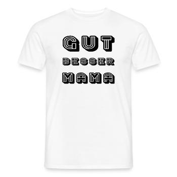 GUT BESSER MAMA - Männer T-Shirt - Weiß - Vorne - AI Model Male 178 dark (178cm)